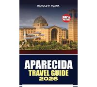 APARECIDA TRAVEL GUIDE 2026: Explore Aparecida’s Sanctuary, landmarks, dining, accommodations, itineraries, and essential visitor tips