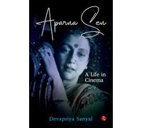 Aparna Sen: A Life in Cinema