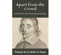 Apart from the Crowd: Anti-Political and Contemplative Writings