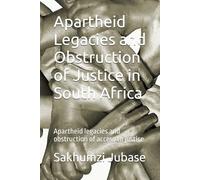 Apartheid Legacies and 0bstruction of Access to Justice in South Africa: How to Defeat Justice