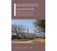 Apartheid's Leviathan : Electricity and the Power of Technological Ambivalence