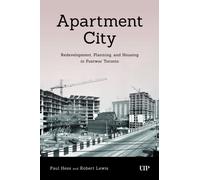 Apartment City : Redevelopment, Planning, and High-Rise Housing in Post-war Toronto, 1945-1974