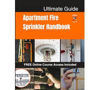 Apartment Fire Sprinkler Systems Handbook: A Beginner-Friendly Guide for Apartment Maintenance Teams: Emergency Shut-Offs, Inspections, Winter Freeze ... University Safety & Maintenance Guides)