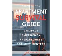 Apartment Survival Guide: Compact Emergency Preparedness for City Renters (Urban Survival Series)