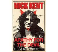 Apathy for the Devil by Kent, Nick Published by Faber & Faber (2010)