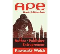 APE: Author, Publisher, Entrepreneur: How to Publish a Book
