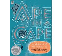 Ape in a Cape: An Alphabet of Odd Animals