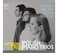 Apeiron Trio - Polish Piano Trios by Gorecki, Melcer, Rozycki & Stolpe