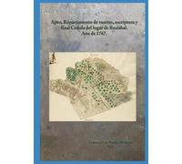 Apeo, Repartimiento de suertes, escriptura y Real Cedula del lugar de Restábal. Año de 1767.