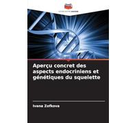 Aperçu concret des aspects endocriniens et génétiques du squelette