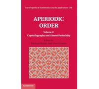 Aperiodic Order: Volume 2, Crystallography and Applications (Encyclopedia of Mathematics & Its Applications)