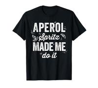 Aperol Spritz made me do it summer cocktail saying funny T-Shirt