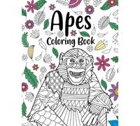 Apes Coloring Book: A Cute Adult Coloring Books for Apes Lovers, Apes Patterns Zentangle for Stress Relief and Relaxation