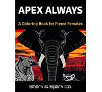 Apex Always: A Coloring Book for Fierce Females