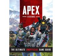 Apex Legends: The Ultimate Unofficial Game Guide