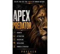 APEX PREDATOR: Master Your Mind, Build Unshakable Confidence, Rewrite Limiting Beliefs, and Become the Strongest Version of Yourself