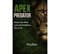 APEX PREDATOR: Master Your Mind. Lead with Confidence. Win at Life.