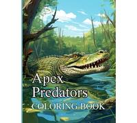 Apex Predators Coloring Expedition: A Thrilling Coloring Book for Adults