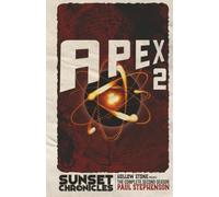 Apex: The complete second season of The Sunset Chronicles: 2 (The Sunset Chronicles - Omnibus Editions)