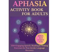 Aphasia Activity Book for Adults: 200+ Engaging Speech , Reading & Writing Exercises for Post-Stroke Language Recovery