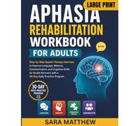 Aphasia Rehabilitation Workbook For Adults: Step-by-Step Speech Therapy Exercises to Improve Language, Memory, Communication, and Cognitive Skills for ... Print) (The NeuroRecovery Workbook Series)