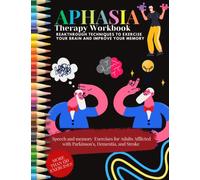 APHASIA Therapy Workbook - Reakthrough Techniques To Exercise Your Brain AND Improve Your Memory. Speech and memory Exercises for Adults Afflicted ... Dementia, and Stroke: MORE THAN 150 EXERCISES