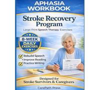 Aphasia Workbook for Adults - Easy Home Program: 8-Week Step-by-Step Stroke Recovery Plan with Large-Print Speech Exercises, Daily Routines & ... to Practice Between Costly Therapy Visits