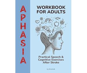 Aphasia Workbook for Adults: Practical Speech & Cognitive Exercises for Recovery After Stroke and Brain Injury (Brain & Recovery Series)