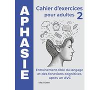 Aphasie - Cahier d’exercices pour adultes 2: Entraînement ciblé du langage et des fonctions cognitives après un AVC (Chemin du langage)