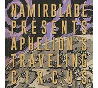 APHELIONS TRAVELING CIRCUS - BLADE NAMIR
