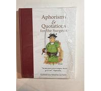 Aphorisms & Quotations for the Surgeon: (New edition)