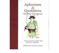 [(Aphorisms and Quotations for the Surgeon)] [ Edited by Moshe Schein, Illustrated by Barry Foley ] [May, 2004]