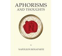 Aphorisms and Thoughts: Napoleon Bonaparte (Quirky Classics)