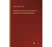 Aphorisms on the Laws of Creation: As Displayed in the Correspondencing