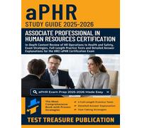aPHR Study Guide 2025-2026: In-Depth Content Review of HR Operations to Health and Safety | Full-Length Practice Tests and Detailed Answer Explanations for the HRCI aPHR Certification Exam