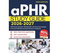 aPHR STUDY GUIDE 2026-2027: 1,200 Practice Questions, 500 Flashcards, and Proven Test Strategies to Pass the Professional in Human Resources Certification