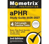 aPHR Study Guide 2026-2027 - 4 Full-Length Practice Tests, Exam Prep Book Secrets for the HRCI aPHR Certification: [3rd Edition]
