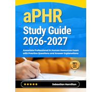 aPHR Study Guide 2026-2027: Associate Professional in Human Resources Exam with Practice Questions and Answer Explanations