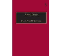 Aphra Behn: An Annotated Bibliography of Primary and Secondary Sources