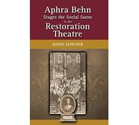 Aphra Behn Stages the Social Scene in the Restoration Theatre