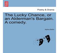 Aphra Behn The Lucky Chance, or an Alderman's Bargain. A comedy. Paperback Book Aphra Behn Multicolor
