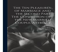Aphra Behn The Ten Pleasures of Marriage & the Second Part The Confession Aphra Behn Multicolor
