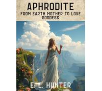 Aphrodite: From Earth Mother to Love Goddess (From Altar to Archive)