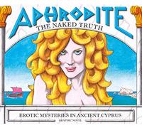 Aphrodite - The naked Truth / Erotic Mysteries in Ancient Cyprus