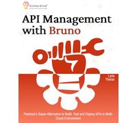API Management with Bruno: Postman’s Super-Alternative to Build, Test and Deploy APIs in Multi-Cloud Environment