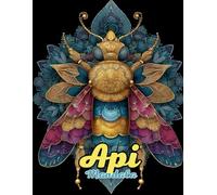 Api Mandala: Libro da Colorare per Adulti con Disegni Intricati per Relax e Creatività: Oltre 60 pagine di mandala ispirati alle api per ridurre lo stress e stimolare la mindfulness
