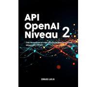 API OpenAI Niveau 2: Créer des systèmes qui voient, écoutent et parlent avec Python, Whisper, DALL-E & GPT.