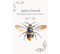 Apiary Journal Beekeeping Log & Colony Tracker