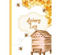 Apiary Log Book for Beekeepers: Record Hive Health, Brood & Eggs, Colony Strength, Pests, Weather & Seasonal Notes - 50-Page Beekeeping Inspection Journal