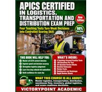 APICS CERTIFIED IN LOGISTICS, TRANSPORTATION AND DISTRIBUTION EXAM PREP: Four Teaching Tests Turn Weak Decisions Into Controlled Scoring Skill